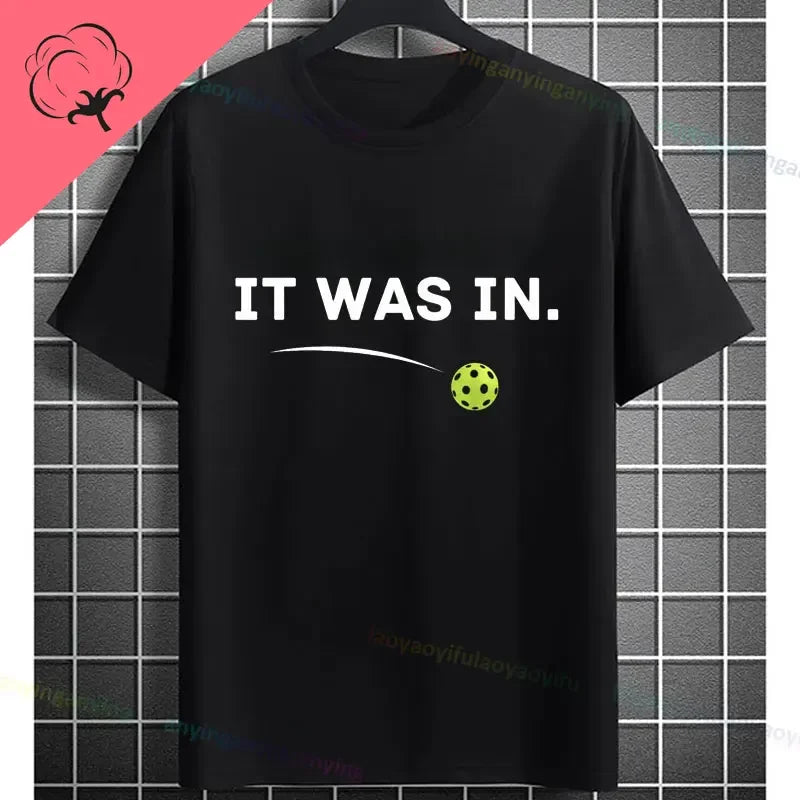 Pickleball Graphic T-Shirt – "It Was in" Funny Design Casual 100% Cotton Short-sleeve Fashion Sporty Style Tee Perfect for Gift
