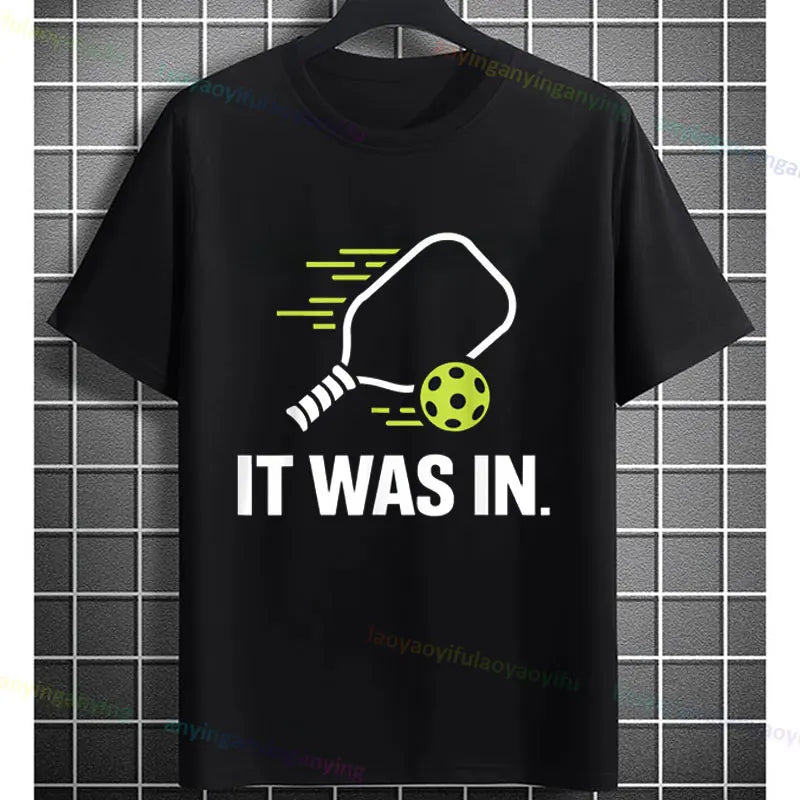 Pickleball Graphic T-Shirt – "It Was in" Funny Design Casual 100% Cotton Short-sleeve Fashion Sporty Style Tee Perfect for Gift