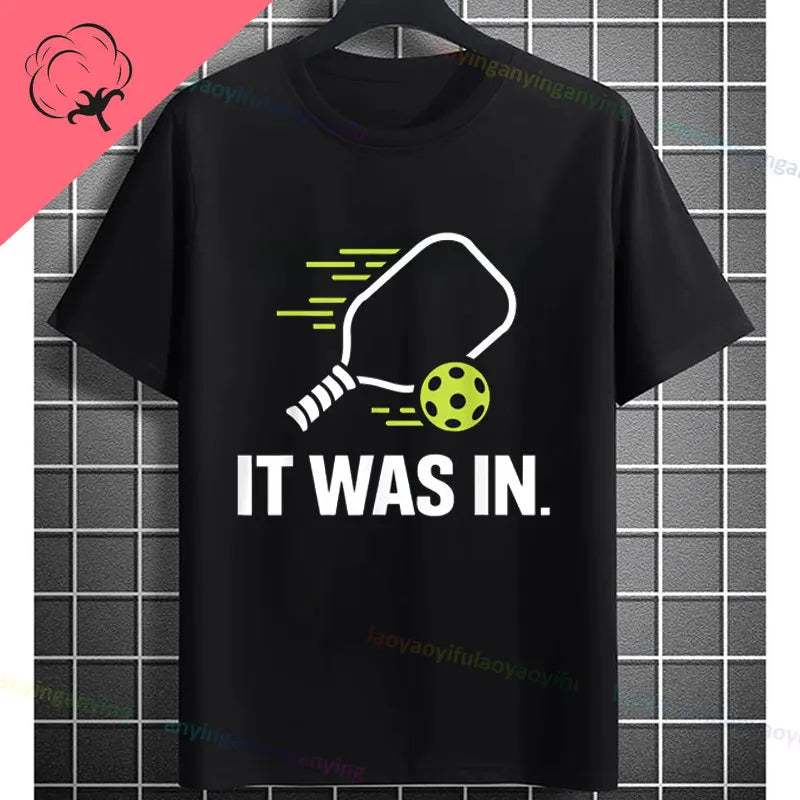 Pickleball Graphic T-Shirt – "It Was in" Funny Design Casual 100% Cotton Short-sleeve Fashion Sporty Style Tee Perfect for Gift